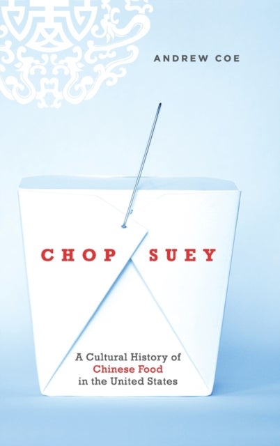 Chop Suey - A Cultural History of Chinese Food in the United States