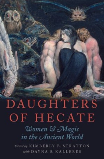 Daughters of Hecate - Women and Magic in the Ancient World