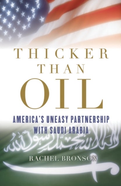 Thicker Than Oil - America's Uneasy Partnership with Saudi Arabia
