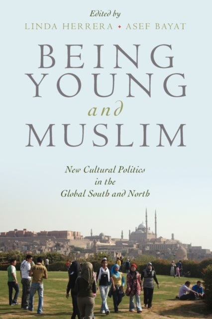 Being Young and Muslim - New Cultural Politics in the Global South and North