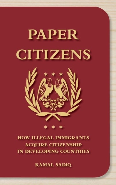 Paper Citizens - How Illegal Immigrants Acquire Citizenship in Developing Countries