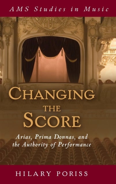 Changing the Score - Arias, Prima Donnas, and the Authority of Performance