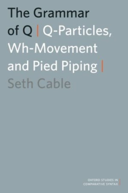 The Grammar of Q - Q-Particles, Wh-Movement, and Pied-Piping