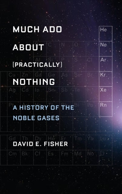 Much Ado about (Practically) Nothing - A History of the Noble Gases