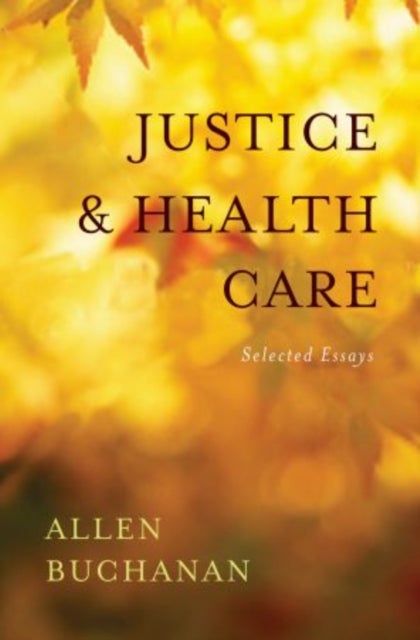 Justice and Health Care - Selected Essays