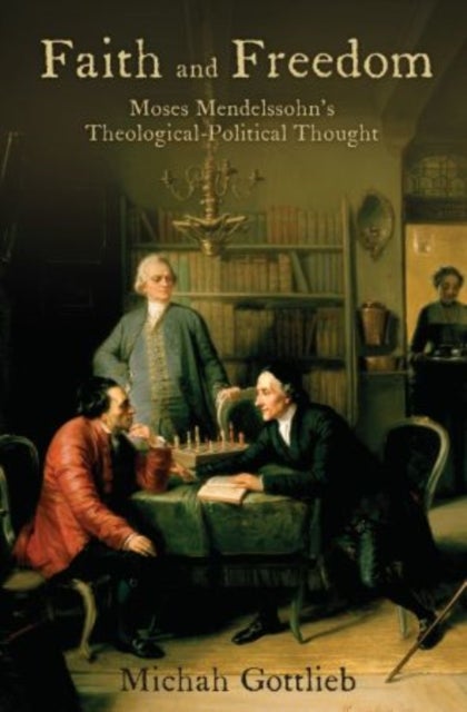 Faith and Freedom - Moses Mendelssohn's Theological-Political Thought