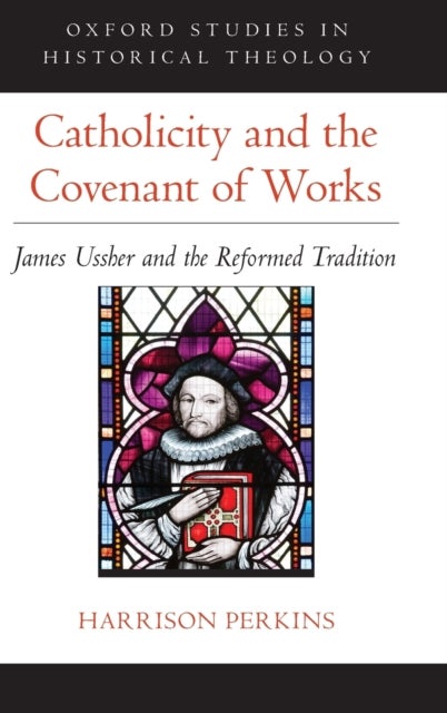 Catholicity and the Covenant of Works - James Ussher and the Reformed Tradition