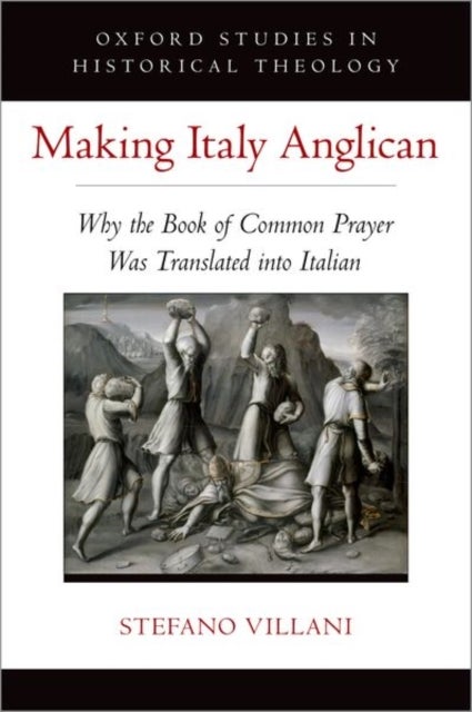 Making Italy Anglican - Why the Book of Common Prayer Was Translated into Italian