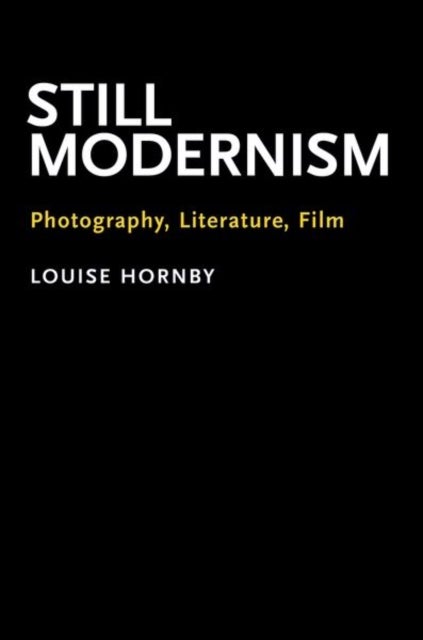 Still Modernism - Photography, Literature, Film