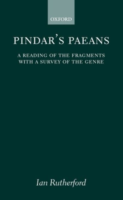 Pindar''s Paeans - A Reading of the Fragments with a Survey of the Genre