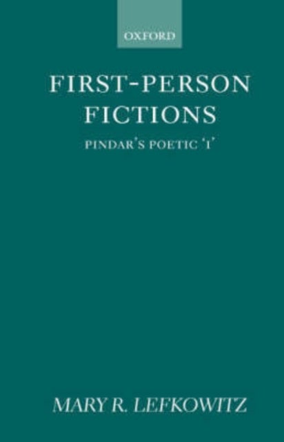 First-Person Fictions - Pindar's Poetic `I'