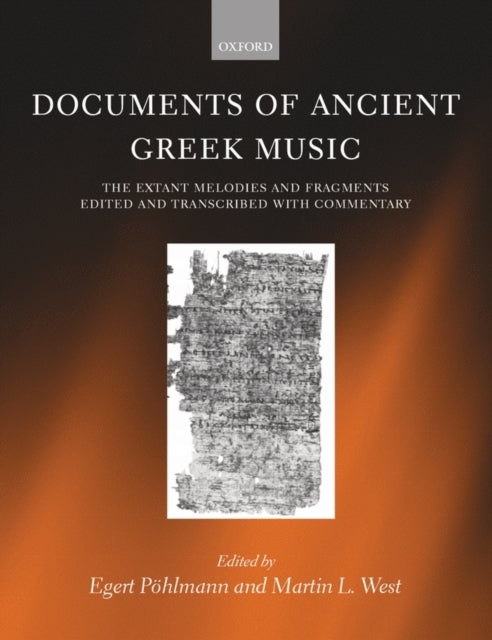 Documents of Ancient Greek Music - The Extant Melodies and Fragments edited and transcribed with commentary