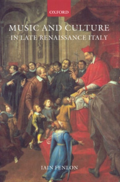 Music and Culture in Late Renaissance Italy