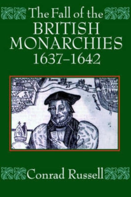 The Fall of the British Monarchies 1637-1642