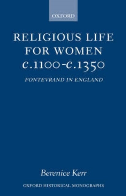 Religious Life for Women c.1100-c.1350 - Fontevraud in England
