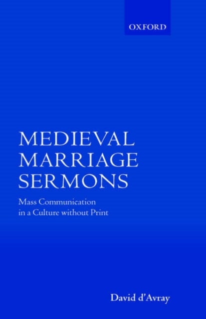 Medieval Marriage Sermons - Mass Communication in a Culture without Print