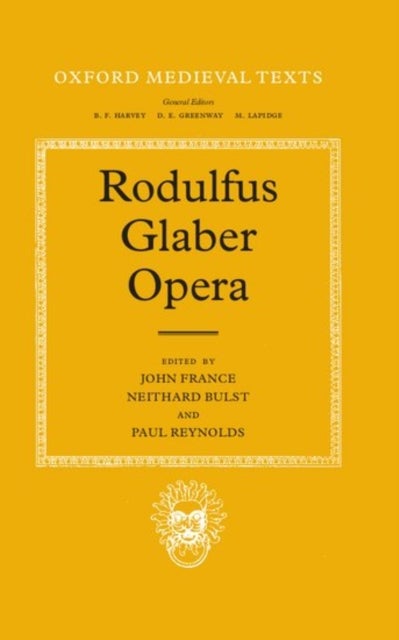 Rodulfus Glaber - The Five Books of the Histories, edited and translated by John France, and The Life of St William, edited by Neithard Bulst and translated by John France and Paul Reynolds