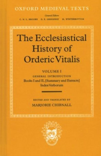 The Ecclesiastical History of Orderic Vitalis: Volume I: General Introduction, Books I and II, Index Verborum