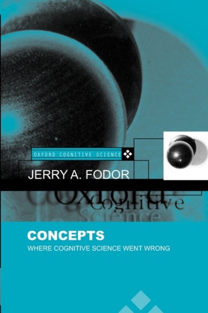 Concepts - Where Cognitive Science Went Wrong