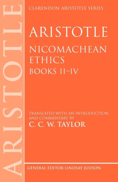 Aristotle: Nicomachean Ethics, Books II--IV - Translated with an introduction and commentary