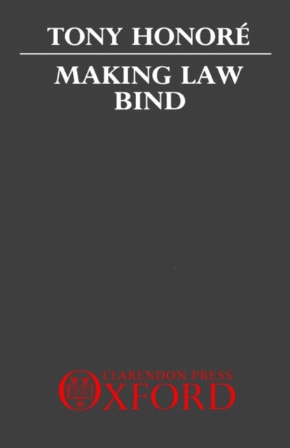 Making Law Bind - Essays Legal and Philosophical