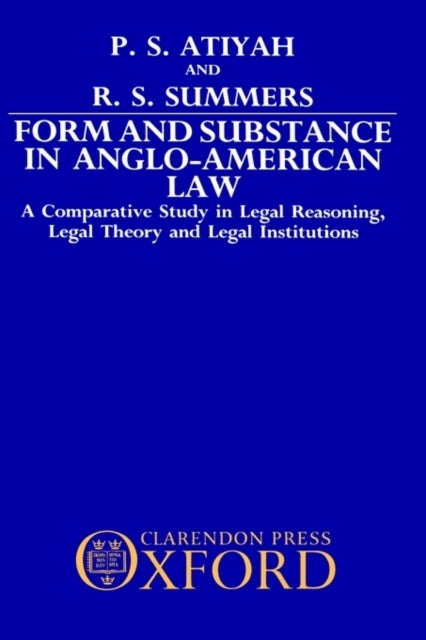 Form and Substance in Anglo-American Law - A Comparative Study in Legal Reasoning, Legal Theory, and Legal Institutions