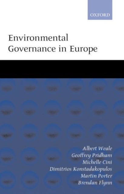 Environmental Governance in Europe - An Ever Closer Ecological Union?