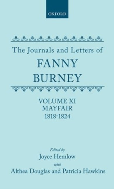 The Journals and Letters of Fanny Burney (Madame D'Arblay): Volume XI: Mayfair 1818-1824 - Letters 1180-1354