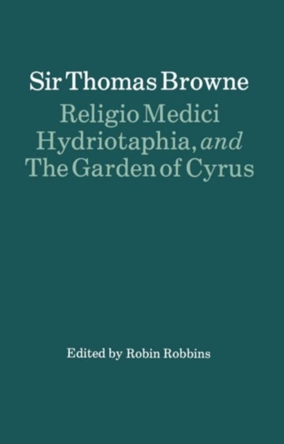 Religio Medici, Hydriotaphia and The Garden of Cyrus