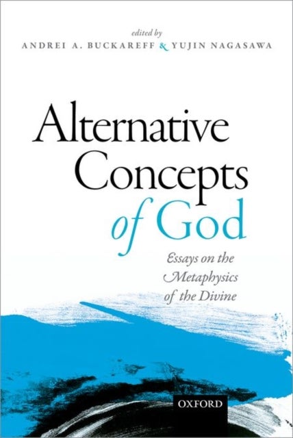 Alternative Concepts of God - Essays on the Metaphysics of the Divine