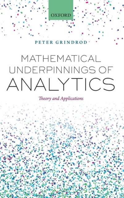 Mathematical Underpinnings of Analytics - Theory and Applications