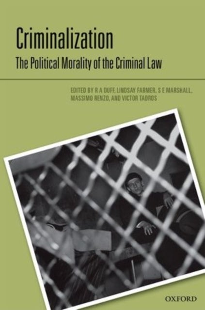 Criminalization - The Political Morality of the Criminal Law