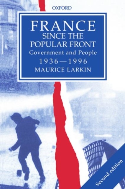 France since The Popular Front - Government and People 1936-1996