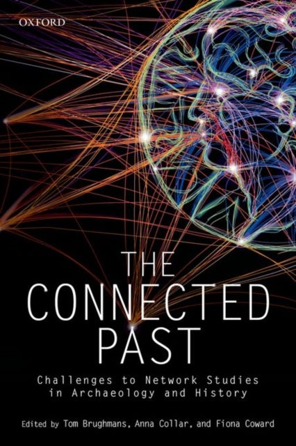 The Connected Past - Challenges to Network Studies in Archaeology and History