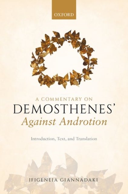 Commentary on Demosthenes' Against Androtion - Introduction, Text, and Translation