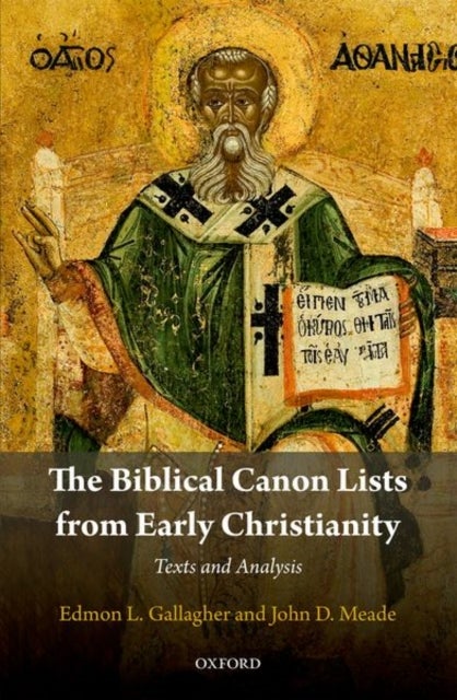 The Biblical Canon Lists from Early Christianity - Texts and Analysis