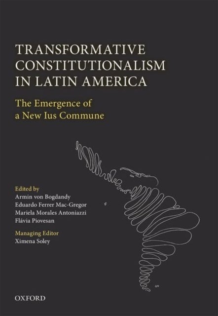 Transformative Constitutionalism in Latin America - The Emergence of a New Ius Commune