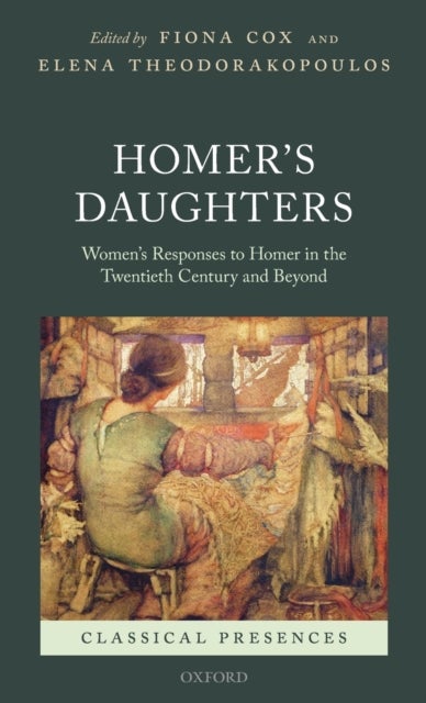 Homer's Daughters - Women's Responses to Homer in the Twentieth Century and Beyond