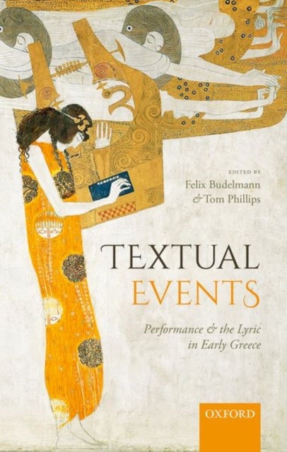 Textual Events - Performance and the Lyric in Early Greece