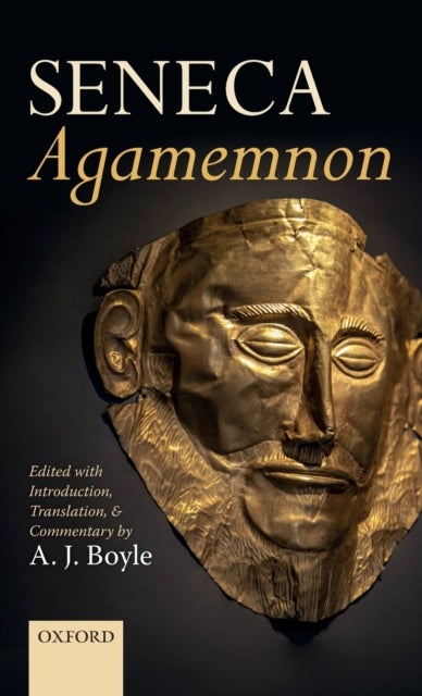 Seneca: Agamemnon - Edited with Introduction, Translation, and Commentary
