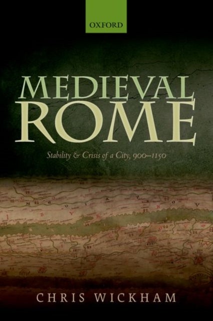 Medieval Rome - Stability and Crisis of a City, 900-1150