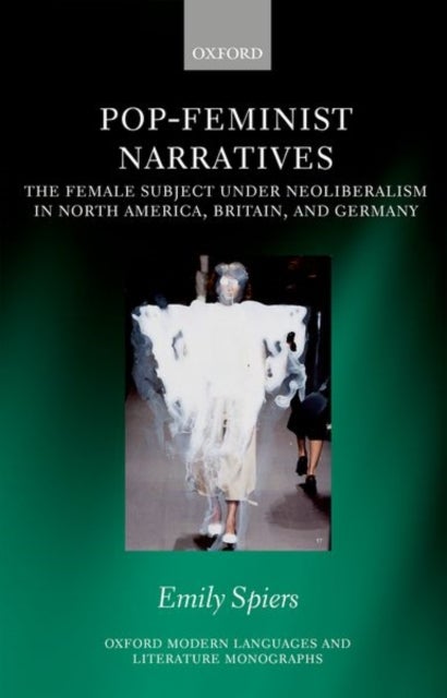 Pop-Feminist Narratives - The Female Subject under Neoliberalism in North America, Britain, and Germany