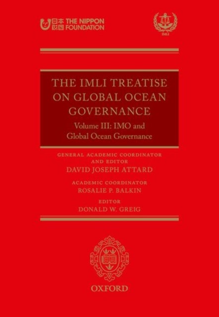 The IMLI Treatise On Global Ocean Governance - Volume III: The IMO and Global Ocean Governance