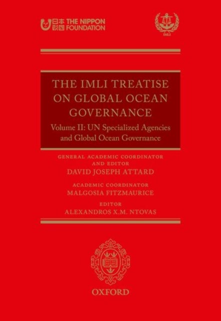 The IMLI Treatise On Global Ocean Governance - Volume II: UN Specialized Agencies and Global Ocean Governance