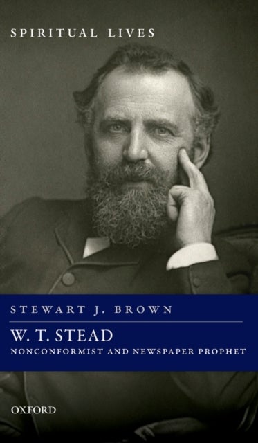 W. T. Stead - Nonconformist and Newspaper Prophet