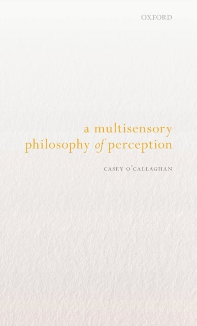 A Multisensory Philosophy of Perception