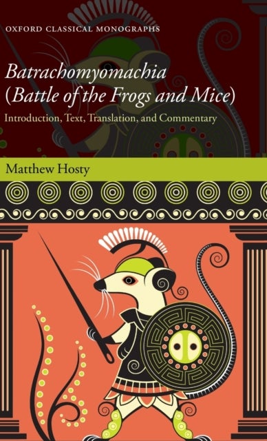 Batrachomyomachia (Battle of the Frogs and Mice) - Introduction, Text, Translation, and Commentary