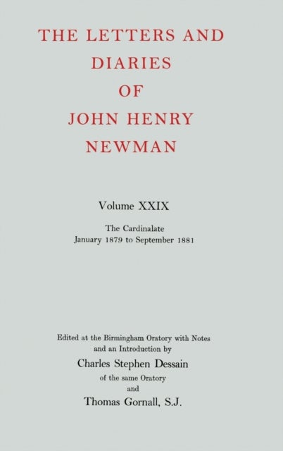 The Letters and Diaries of John Henry Newman: Volume XXIX: The Cardinalate, January 1879 to September 1881