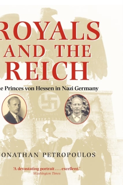 Royals and the Reich - The Princes von Hessen in Nazi Germany