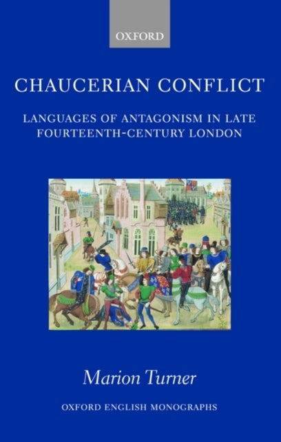 Chaucerian Conflict - Languages of Antagonism in Late Fourteenth-Century London